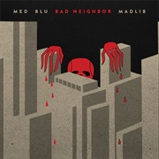 M.E.D. Blu and Madlib - Bad Neighbor