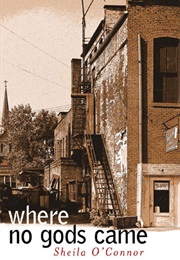 Where No Gods Came (Sheila O'Connor)
