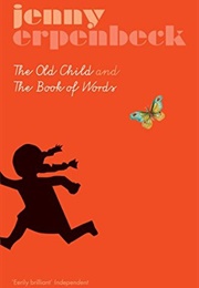 The Old Child and the Book of Words (Jenny Erpenbeck)