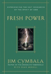 Fresh Power: Experiencing the Vast Resources of the Spirit of God (Jim Cymbala)