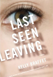 Last Seen Leaving (Kelly Braffet)