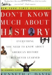 Don&#39;t Know Much About History: Everything You Need to Know About American History but Never Learned (Kenneth C. Davis)
