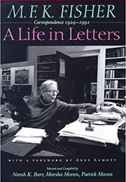M.F.K. Fisher: A Life in Letters: Correspondence 1929-1991 (M.F.K. Fisher)