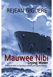 Mauwee Nibi - Crying Water (Rejean Giguere)