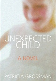 Unexpected Child (Patricia Grossman)