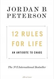12 Rules for Life: An Antidote to Chaos (Jordan B. Peterson)