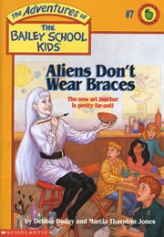 Ailens Don't Wear Braces (Debbie Dadey)