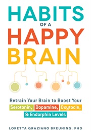 Habits of a Happy Brain (Lortta Grazia)