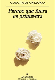 Parece Que Fuera Es Primavera (Concita De Gregorio)