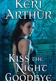 Kiss the Night Goodbye (Keri Arthur)