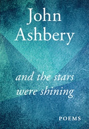 And the Stars Were Shining (John Ashbery)