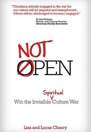 Not Open: Win the Invisible Spiritual Culture War (Lisa Cherry)