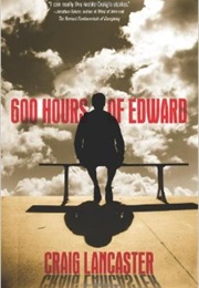 600 Hours of Edward (Craig Lancaster)