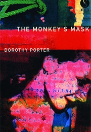 The Monkey&#39;s Mask (Dorothy Porter)