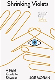 Shrinking Violets: A Field Guide to Shyness (Joe Moran)