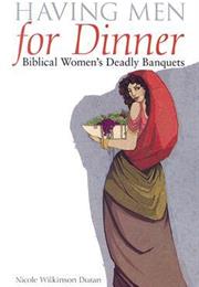 Having Men for Dinner: Biblical Women's Deadly Banquets