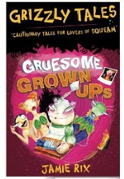 Gruesome Grown-Ups (Jamie Rix)