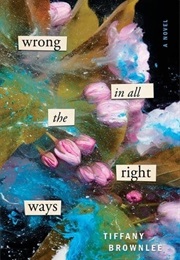 Wrong in All the Right Ways (Tiffany Brownlee)