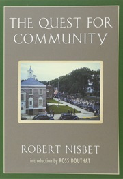 The Quest for Community: A Study in the Ethics of Order and Freedom (Robert Nisbet)