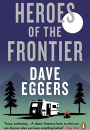 Heroes of the Frontier (Dave Eggers)