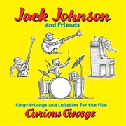 Jack Johnson - Jack Johnson & Friends: Sing-A-Longs and Lullabies for the Film Curious George (2006)