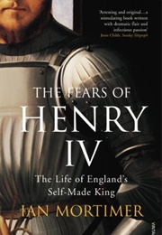 The Fears of Henry IV (Ian Mortimer)