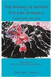 The Woman of Andros/The Ides of March (Thornton Wilder)