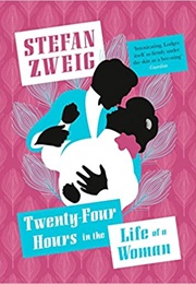 Twenty-Four Hours in the Life of a Woman (Stefan Zweig)