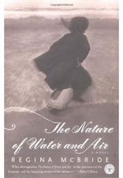 The Nature of Water and Air (Regina McBride)