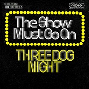 The Show Must Go on - Three Dog Night