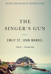 The Singer&#39;s Gun (Emily St. John Mandel)