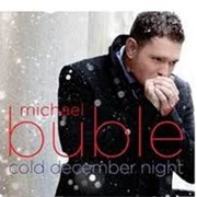 Cold December Night - Michael Buble&#39;