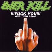 Overkill - Fuck You and Then Some
