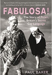 Fabulosa! the Story of Polari, Britain&#39;s Secret Gay Language (Paul Baker)