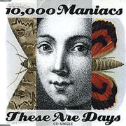 "These Are Days" - 10,000 Maniacs