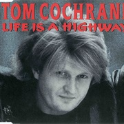 Tom Cochrane, "Life Is a Highway"