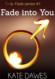 Fade Into You (Kate Dawes)