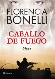Gaza. Caballo De Fuego (Florencia Bonelli)