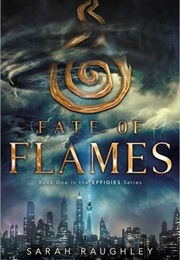 Fate of Flames (Sarah Raughley)