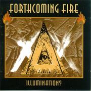 Forthcoming Fire - Illumination?