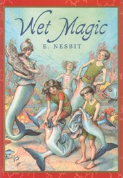 Wet Magic (E. Nesbit)