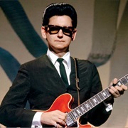 Roy Orbison ("Twisted Road" by Neil Young & Crazy Horse)