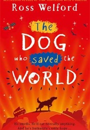 The Dog Who Saved the World (Ross Welford)