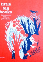 Little Big Books: Illustrations for Children&#39;s Picture Books (Robert Klanten)