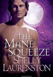 The Mane Squeeze (Shelly Laurenston)