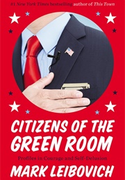 Citizens of the Green Room (Mark Leibovich)