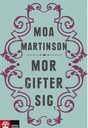 Mor Gifter Sig (Moa Martinsson)