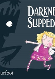 Darkness Slipped in (Ella Burfoot)