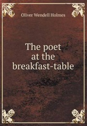 The Poet at the Breakfast Table (Oliver Wendell Holmes)