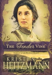 The Tender Vine (Kristen Heitzmann)